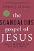 Books : The Scandalous Gospel of Jesus: What's So Good About the Good News?