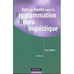 Agir en leader avec la PNL (Programmation Neuro Linguistique)