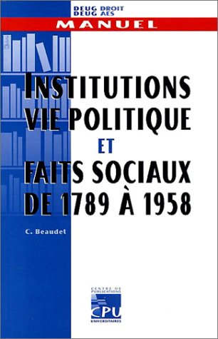 Institutions, vie politique et faits sociaux de 1789 à 1958