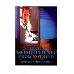 Creating Something from Nothing: A Guide to Unleashing Your Creative Self a Primer for Those Wanting to Master the Art of Innovation and Problem-Solving