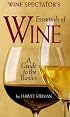 Wine Spectator's Essentials of Wine: A Guide to the Basics (Wine Spectator's)