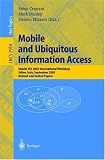 Mobile and Ubiquitous Information Access: Mobile HCI 2003 International Workshop, Udine, Italy, September 8, 2003, Revised and Invited Papers (Lecture Notes in Computer Science)