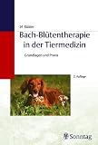 Bach-Bl&uuml;tentherapie in der Tiermedizin - Grundlagen und Praxis - Heidi K&uuml;bler