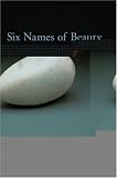 Six Names of Beauty