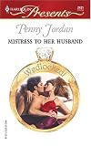 Mistress to Her Husband (Wedlocked!) (Harlequin Presents # 2421)