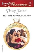 Mistress to Her Husband (Wedlocked!) (Harlequin Presents # 2421)