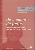 De mémoire de ftus : L\'héritage familial s\'inscrit dans nos cellules dès la conception
