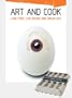 Art and Cook: Love Food, Live Design, Dream Art