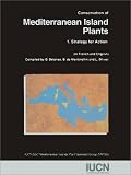 Conservation Of Mediterranean Island Plants: Strategy For Action (IUCN/SSC action plans for the conservation of biological diversity) (v. 1)