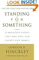 Standing for Something: 10 Neglected Virtues That Will Heal Our Hearts and Homes