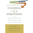 Standing for Something: 10 Neglected Virtues That Will Heal Our Hearts and Homes by Gordon B. Hinckley