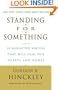 Standing for Something: 10 Neglected Virtues That Will Heal Our Hearts and Homes