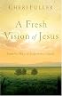 A Fresh Vision of Jesus: Timeless Ways to Experience Christ