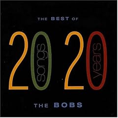 Best of the Bobs: 20 Songs From 20 Years