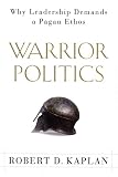 Warrior Politics: Why Leadership Demands a Pagan Ethos