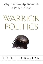 Warrior Politics: Why Leadership Demands a Pagan Ethos