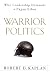 Warrior Politics: Why Leadership Demands a Pagan Ethos