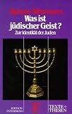 Was ist judischer Geist?: Zur Identitat der Juden (Texte + Thesen)