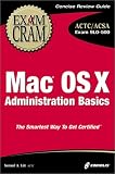 Mac OS X Administration Basics Exam Cram (Exam 9L0-500) Samuel A. Litt