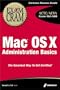 Mac OS X Administration Basics Exam Cram (Exam 9L0-500)