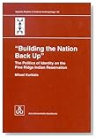  Building the nation back up: The politics of identity on the Pine Ridge Indian Reservation (Acta Universitatis Upsaliensis)