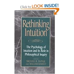 Rethinking Intuition: The Psychology of Intuition and its Role in Philosophical Inquiry (Studies in Epistemology and Cognitive Theory)