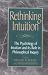 Rethinking Intuition: The Psychology of Intuition and its Role in Philosophical Inquiry (Studies in Epistemology and Cognitive Theory)