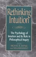 Rethinking Intuition: The Psychology of Intuition and its Role in Philosophical Inquiry (Studies in Epistemology and Cognitive Theory)