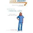 Another Day in the Frontal Lobe: A Brain Surgeon Exposes Life on... by Katrina Firlik