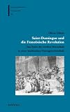 Saint-Domingue und die Franz�sische Revolution: Das Ende der wei�en Herrschaft in einer karibischen Plantagenwirtschaft