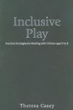 Image of Inclusive Play: Practical Strategies for Working with Children Aged 3 to 8