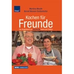 Kochen für Freunde. Das Begleitbuch zur WDR ServiceZeit Essen und Trinken (Gebundene Ausgabe)