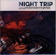 NIGHT TRIP Compiled by ���Y�r�v