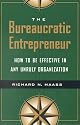 The Bureaucratic Entrepreneur: How to Be Effective in Any Unruly Organization
