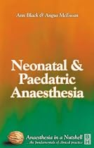 Paediatric & Neonatal Anaesthesia: Anaesthesia In A Nutshell