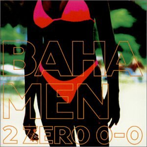 Baha Men - 2 Zero 0-0 - Zortam Music