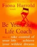 Be Your Own Life Coach: How to Have the Best Life Possible