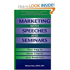 Marketing with Speeches and Seminars: Your Key to More Clients and Referrals