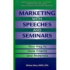 Marketing with Speeches and Seminars: Your Key to More Clients and Referrals