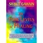 The Four Levels of Healing: A Guide to Balancing the Spiritual, Mental, Emotional and Physical Aspects of Life