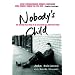 Nobody's Child: The Stirring True Story of an Unwanted Boy Who Found Hope