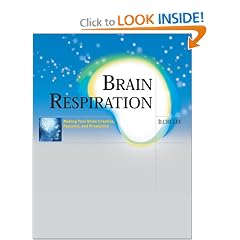 Brain Respiration: Making Your Brain Creative, Peaceful, and Productive