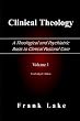 Clinical Theology, a Theological And Psychiatric Basis to Clinical Pastoral Care (Volume 1)