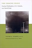The Coming Crisis: Nuclear Proliferation, U.S. Interests, and World Order (BCSIA Studies in International Security)