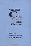 Vitamin C in Health and Disease Vitamin C in Health and Disease