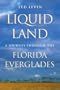 Liquid Land: A Journey through the Florida Everglades