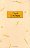 Great Teachers: A Tribute to Those Who Touch Lives and Shape the Future