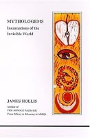 Mythologems: Incarnations of the Invisible World (Studies in Jungian Psychology by Jungian Analysts) (Studies in Jungian Psychology by Jungian Analysts)