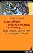 Liebesaff�ren zwischen Problem und L�sung. Hypnosystemisches Arbeiten in schwierigen Kontexten