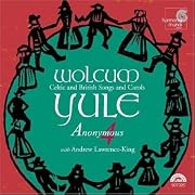 Wolcum Yule: Celtic and British Songs and Carols - Anonymous 4 with Andrew Lawrence-King